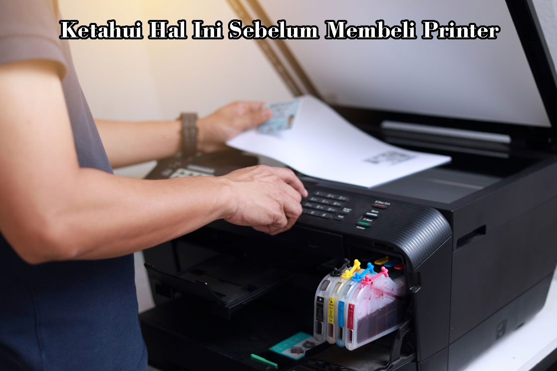 Ketahui Hal Ini Sebelum Membeli Printer