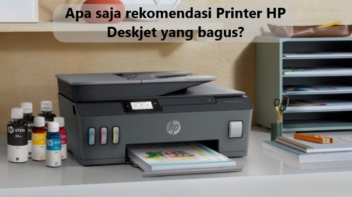 Apa saja rekomendasi Printer HP Deskjet yang bagus?